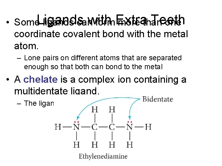 with Teeth • Some. Ligands ligands can form Extra more than one coordinate covalent