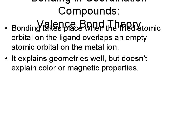  • Bonding in Coordination Compounds: Valence Bond Theory Bonding takes place when the