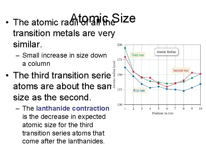 Atomic • The atomic radii of all the. Size transition metals are very similar.