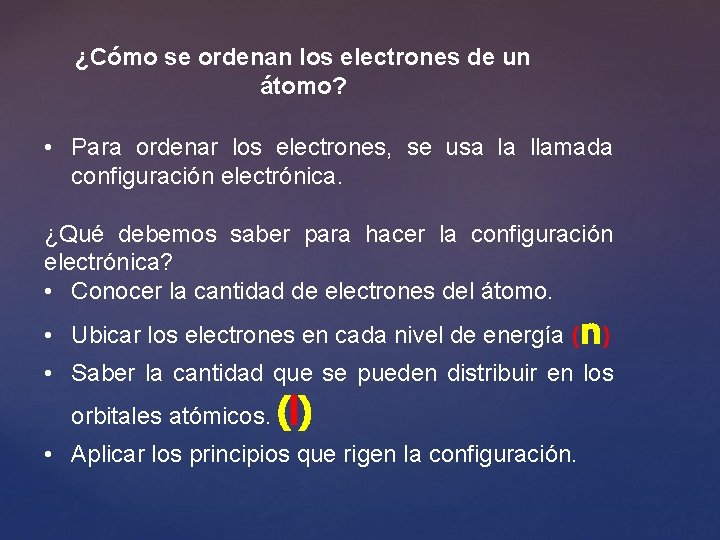 ¿Cómo se ordenan los electrones de un átomo? • Para ordenar los electrones, se