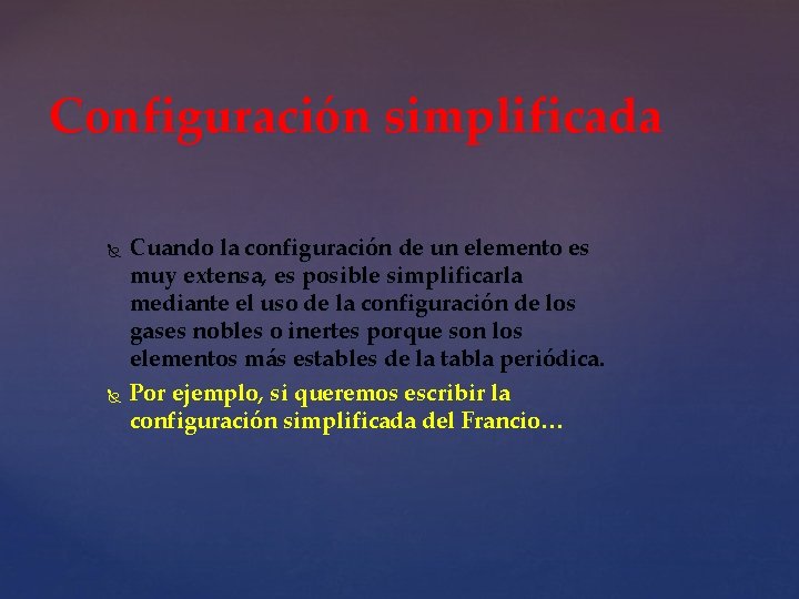 Configuración simplificada Cuando la configuración de un elemento es muy extensa, es posible simplificarla