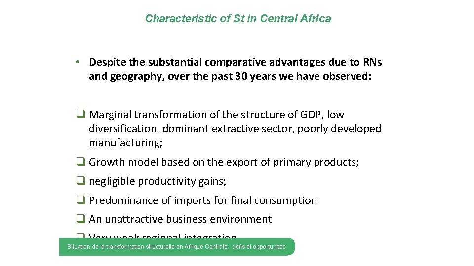 Characteristic of St in Central Africa • Despite the substantial comparative advantages due to