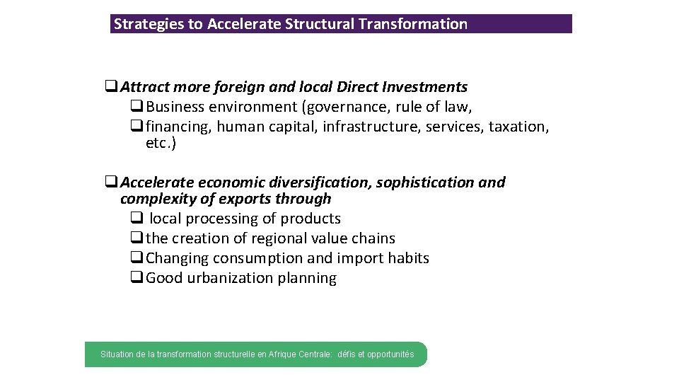 Strategies to Accelerate Structural Transformation q. Attract more foreign and local Direct Investments q.