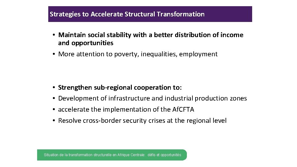 Strategies to Accelerate Structural Transformation • Maintain social stability with a better distribution of