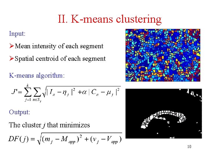 II. K-means clustering Input: ØMean intensity of each segment ØSpatial centroid of each segment