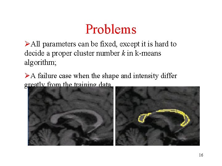 Problems ØAll parameters can be fixed, except it is hard to decide a proper