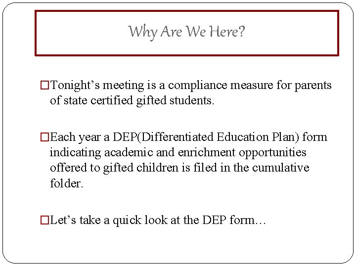 Why Are We Here? �Tonight’s meeting is a compliance measure for parents of state