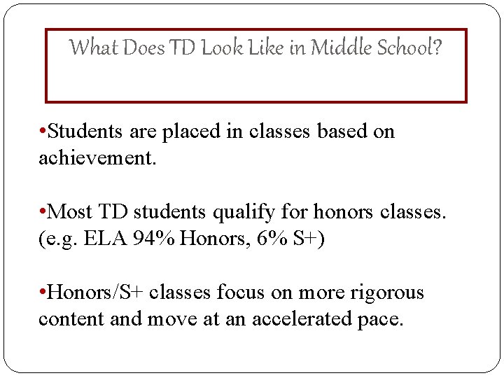 What Does TD Look Like in Middle School? • Students are placed in classes