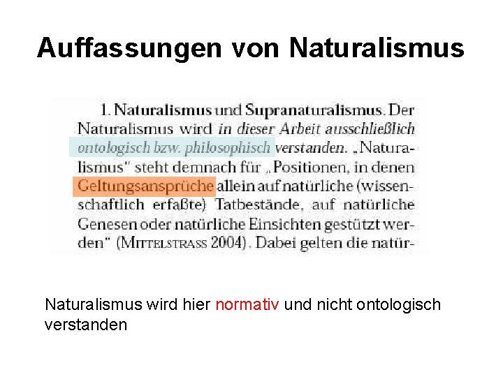 Auffassungen von Naturalismus wird hier normativ und nicht ontologisch verstanden 