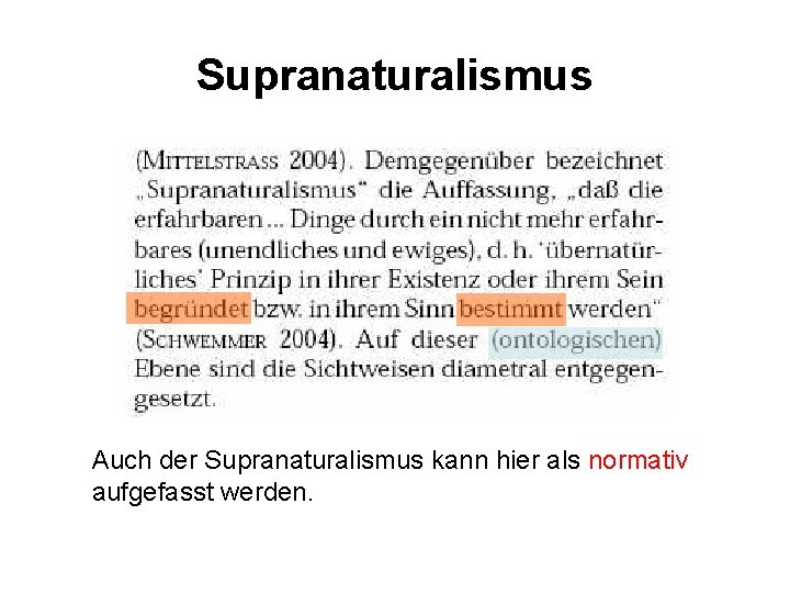 Supranaturalismus Auch der Supranaturalismus kann hier als normativ aufgefasst werden. 