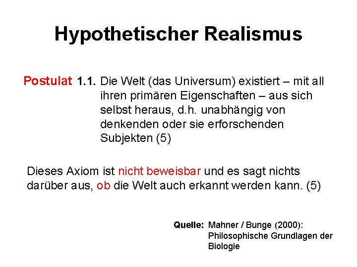 Hypothetischer Realismus Postulat 1. 1. Die Welt (das Universum) existiert – mit all Postulat