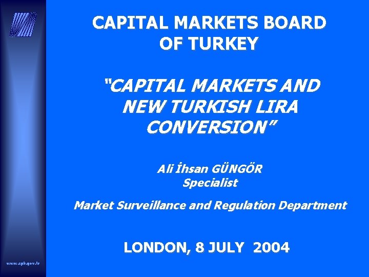 CAPITAL MARKETS BOARD OF TURKEY “CAPITAL MARKETS AND NEW TURKISH LIRA CONVERSION” Ali İhsan