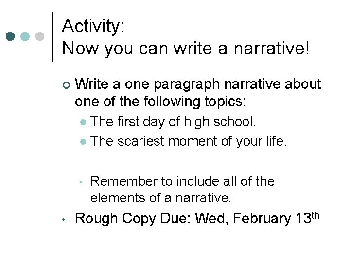 Activity: Now you can write a narrative! ¢ Write a one paragraph narrative about