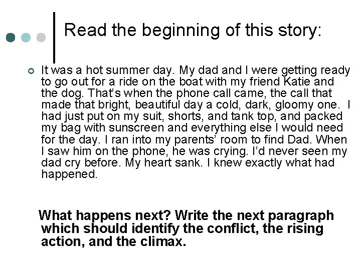 Read the beginning of this story: ¢ It was a hot summer day. My