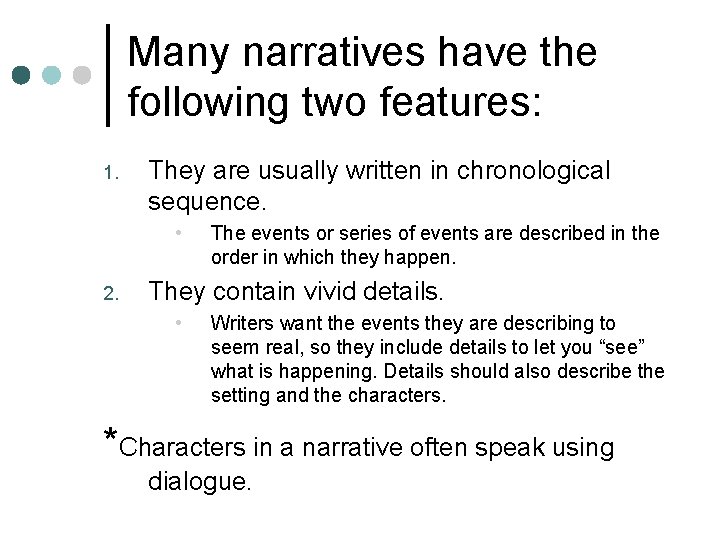 Many narratives have the following two features: 1. They are usually written in chronological