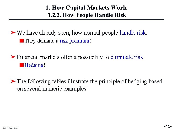 1. How Capital Markets Work 1. 2. 2. How People Handle Risk ➤ We