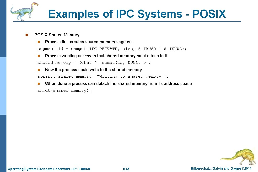 Examples of IPC Systems - POSIX n POSIX Shared Memory l Process first creates