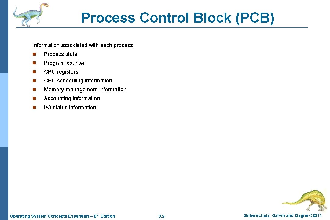 Process Control Block (PCB) Information associated with each process n Process state n Program