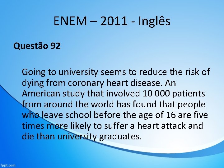 ENEM – 2011 - Inglês Questão 92 Going to university seems to reduce the