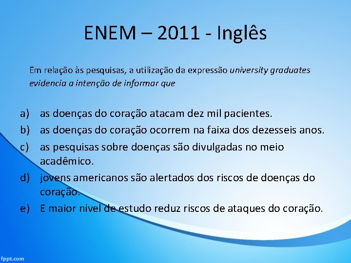 ENEM – 2011 - Inglês Em relação às pesquisas, a utilização da expressão university