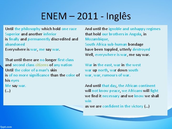 ENEM – 2011 - Inglês Until the philosophy which hold one race Superior and