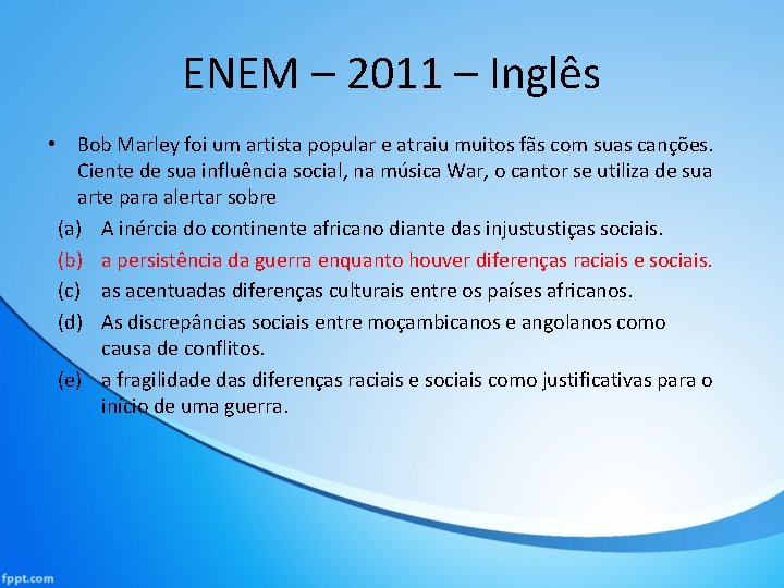 ENEM – 2011 – Inglês • Bob Marley foi um artista popular e atraiu