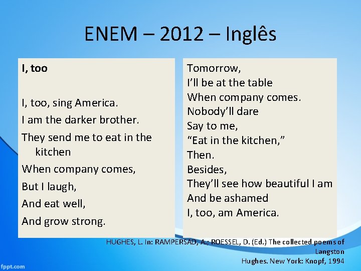 ENEM – 2012 – Inglês I, too, sing America. I am the darker brother.