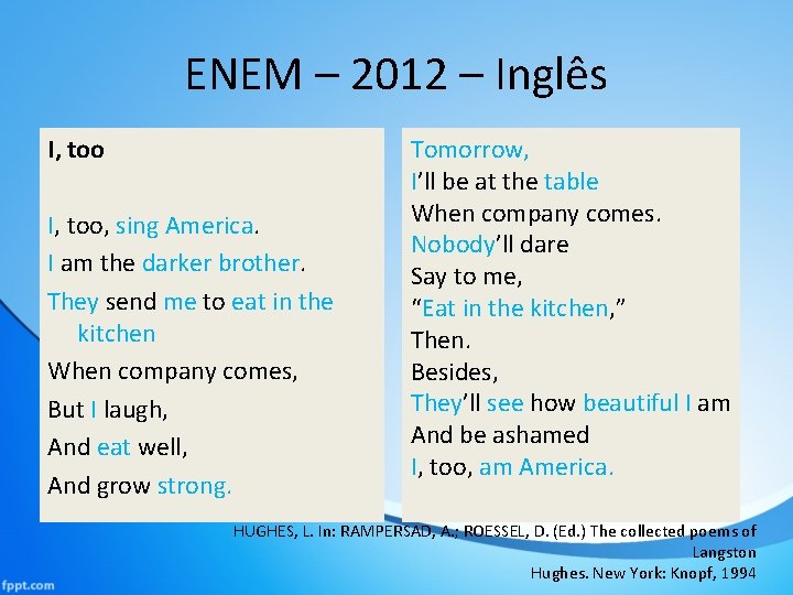 ENEM – 2012 – Inglês I, too, sing America. I am the darker brother.