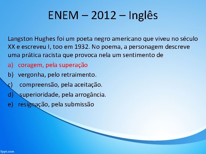 ENEM – 2012 – Inglês Langston Hughes foi um poeta negro americano que viveu