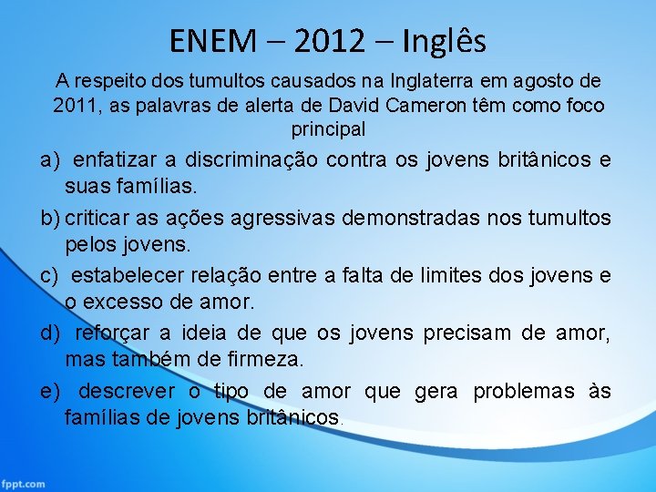 ENEM – 2012 – Inglês A respeito dos tumultos causados na Inglaterra em agosto