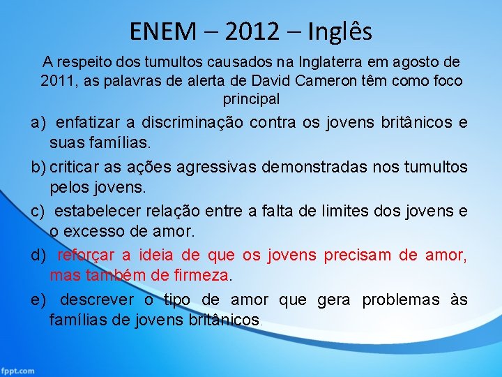 ENEM – 2012 – Inglês A respeito dos tumultos causados na Inglaterra em agosto