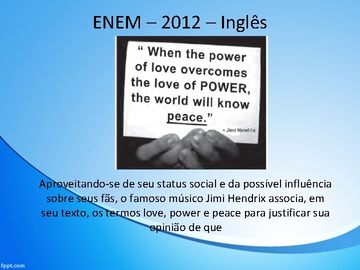 ENEM – 2012 – Inglês Aproveitando-se de seu status social e da possível influência