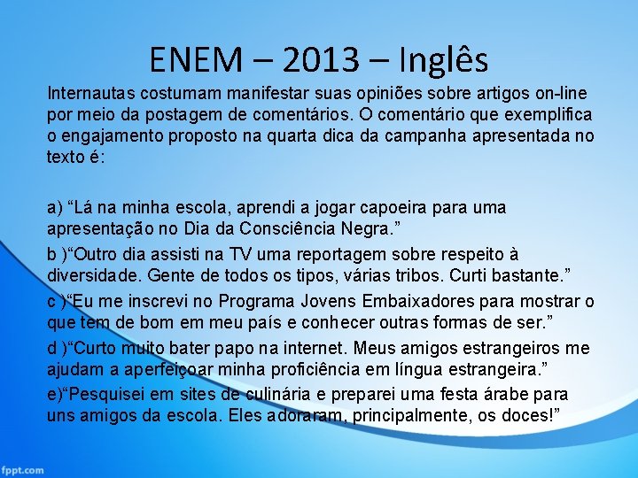 ENEM – 2013 – Inglês Internautas costumam manifestar suas opiniões sobre artigos on-line por