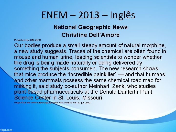 ENEM – 2013 – Inglês National Geographic News Christine Dell’Amore Published April 26, 2010
