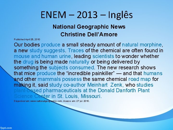 ENEM – 2013 – Inglês National Geographic News Christine Dell’Amore Published April 26, 2010