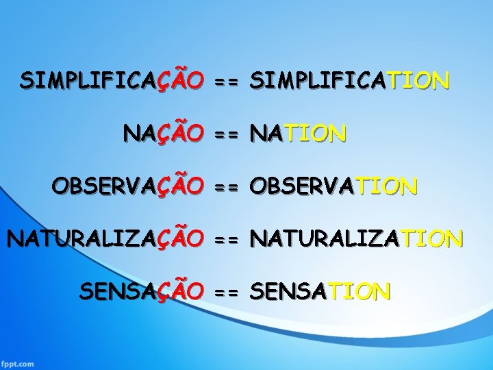 SIMPLIFICAÇÃO == SIMPLIFICATION NAÇÃO == NATION OBSERVAÇÃO == OBSERVATION NATURALIZAÇÃO == NATURALIZATION SENSAÇÃO ==