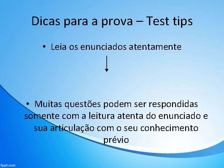 Dicas para a prova – Test tips • Leia os enunciados atentamente • Muitas