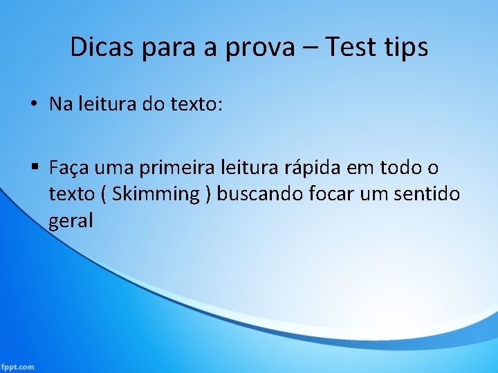 Dicas para a prova – Test tips • Na leitura do texto: § Faça