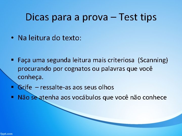 Dicas para a prova – Test tips • Na leitura do texto: § Faça