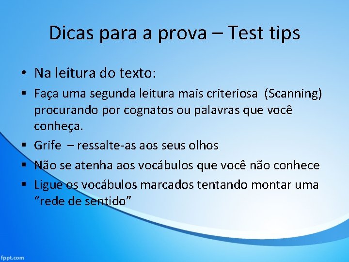 Dicas para a prova – Test tips • Na leitura do texto: § Faça