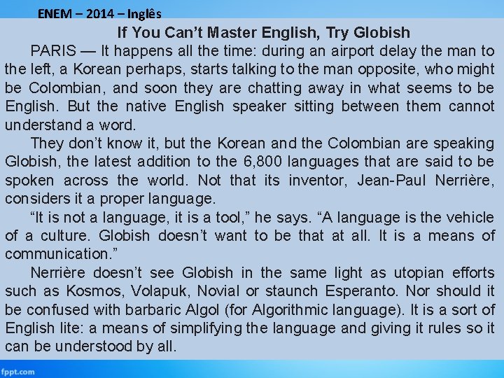 ENEM – 2014 – Inglês If You Can’t Master English, Try Globish PARIS —