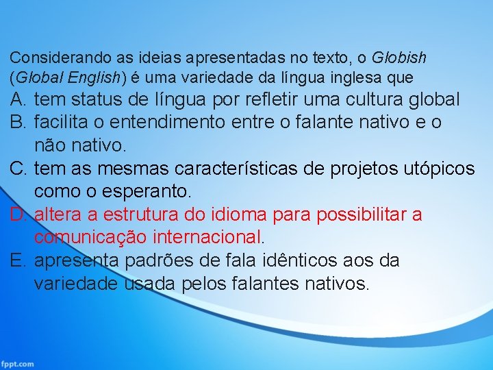 Considerando as ideias apresentadas no texto, o Globish (Global English) é uma variedade da