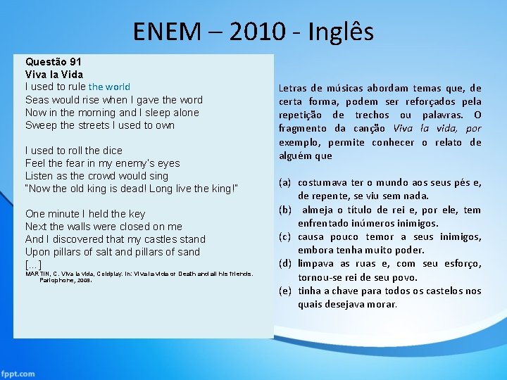 ENEM – 2010 - Inglês Questão 91 Viva la Vida I used to rule