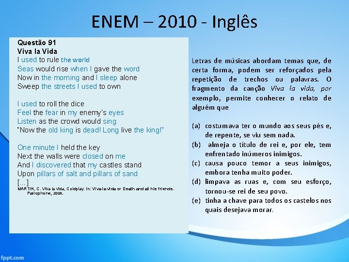 ENEM – 2010 - Inglês Questão 91 Viva la Vida I used to rule