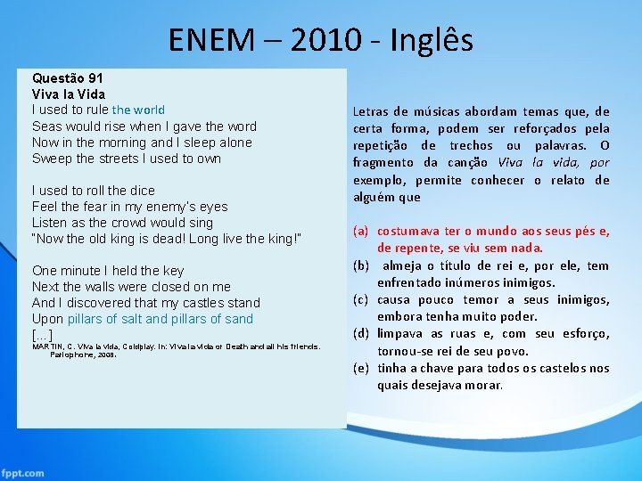 ENEM – 2010 - Inglês Questão 91 Viva la Vida I used to rule