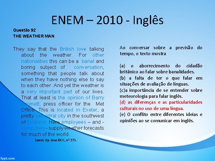 ENEM – 2010 - Inglês Questão 92 THE WEATHER MAN They say that the