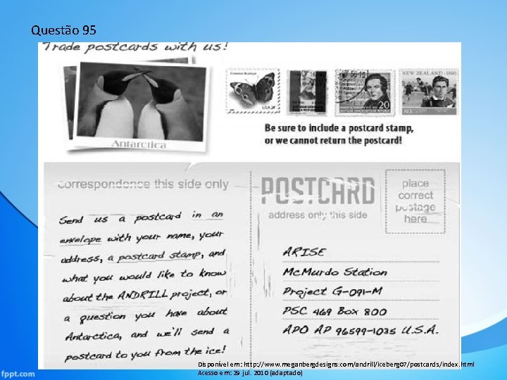 Questão 95 Disponível em: http: //www. meganbergdesigns. com/andrill/iceberg 07/postcards/index. html Acesso em: 29 jul.