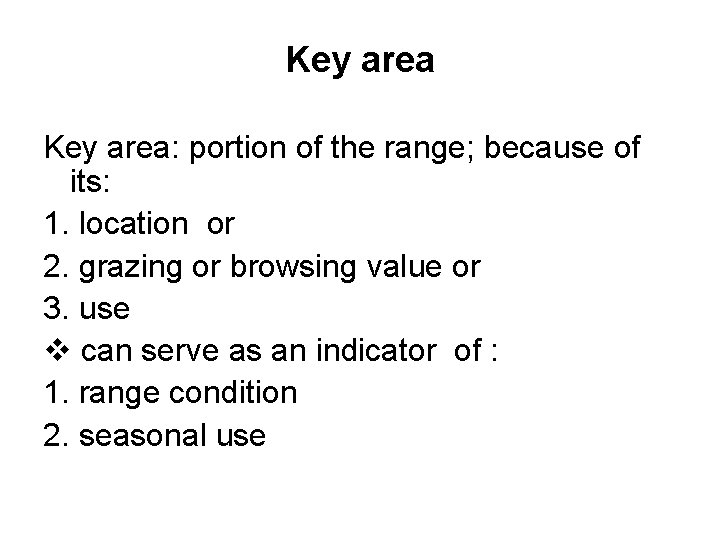 Key area: portion of the range; because of its: 1. location or 2. grazing