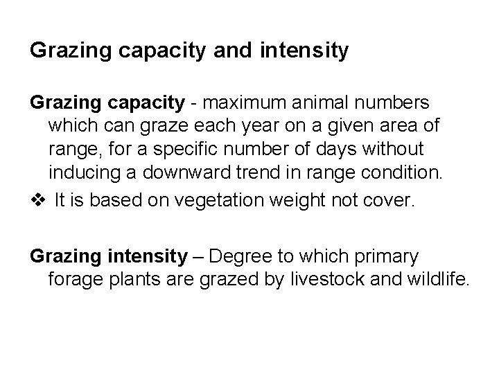 Grazing capacity and intensity Grazing capacity - maximum animal numbers which can graze each