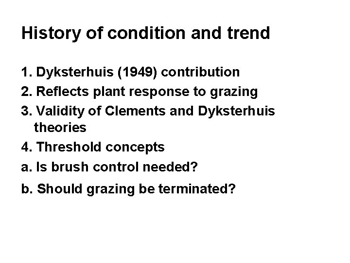 History of condition and trend 1. Dyksterhuis (1949) contribution 2. Reflects plant response to
